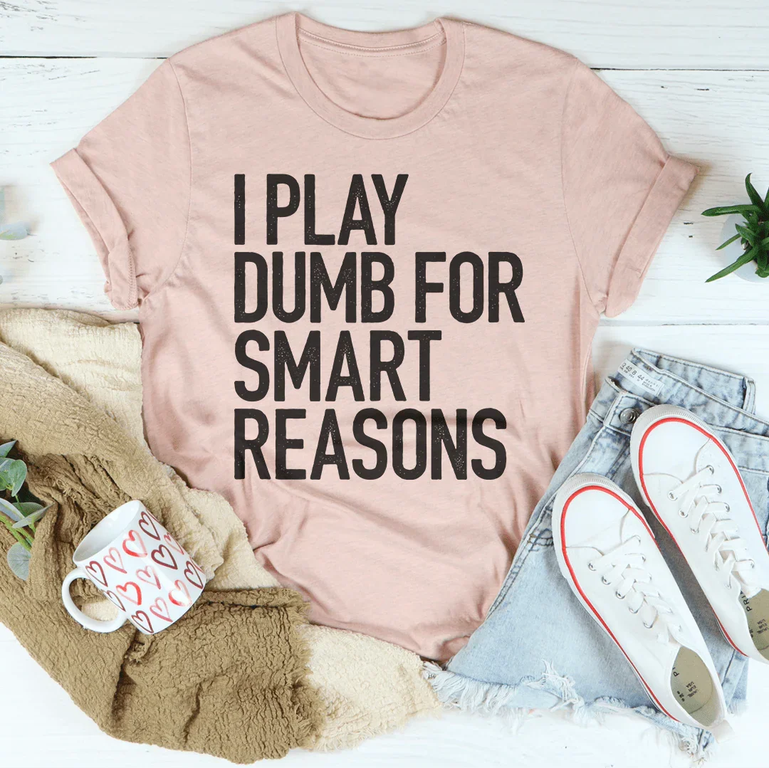 I Play Dumb Tee