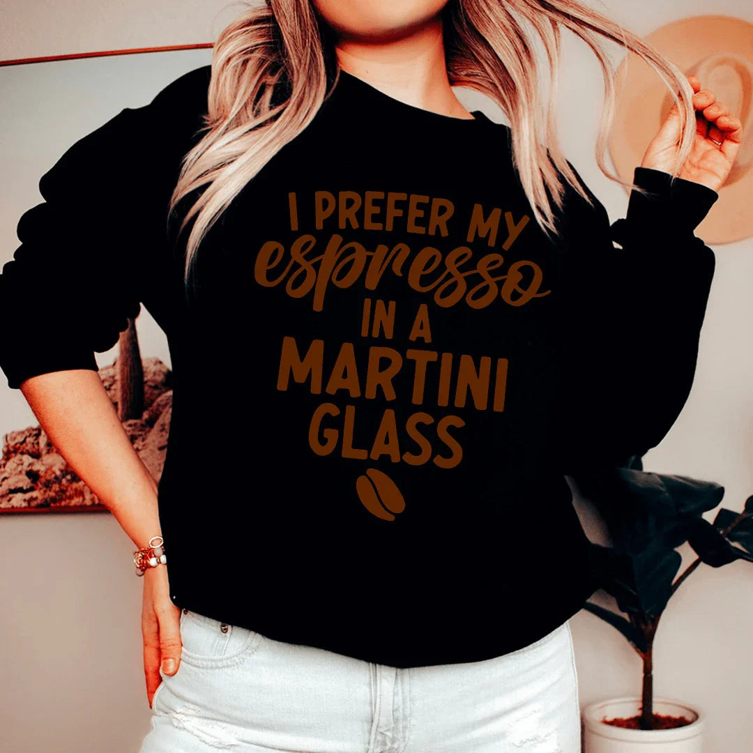 I Prefer My Espresso Sweatshirt