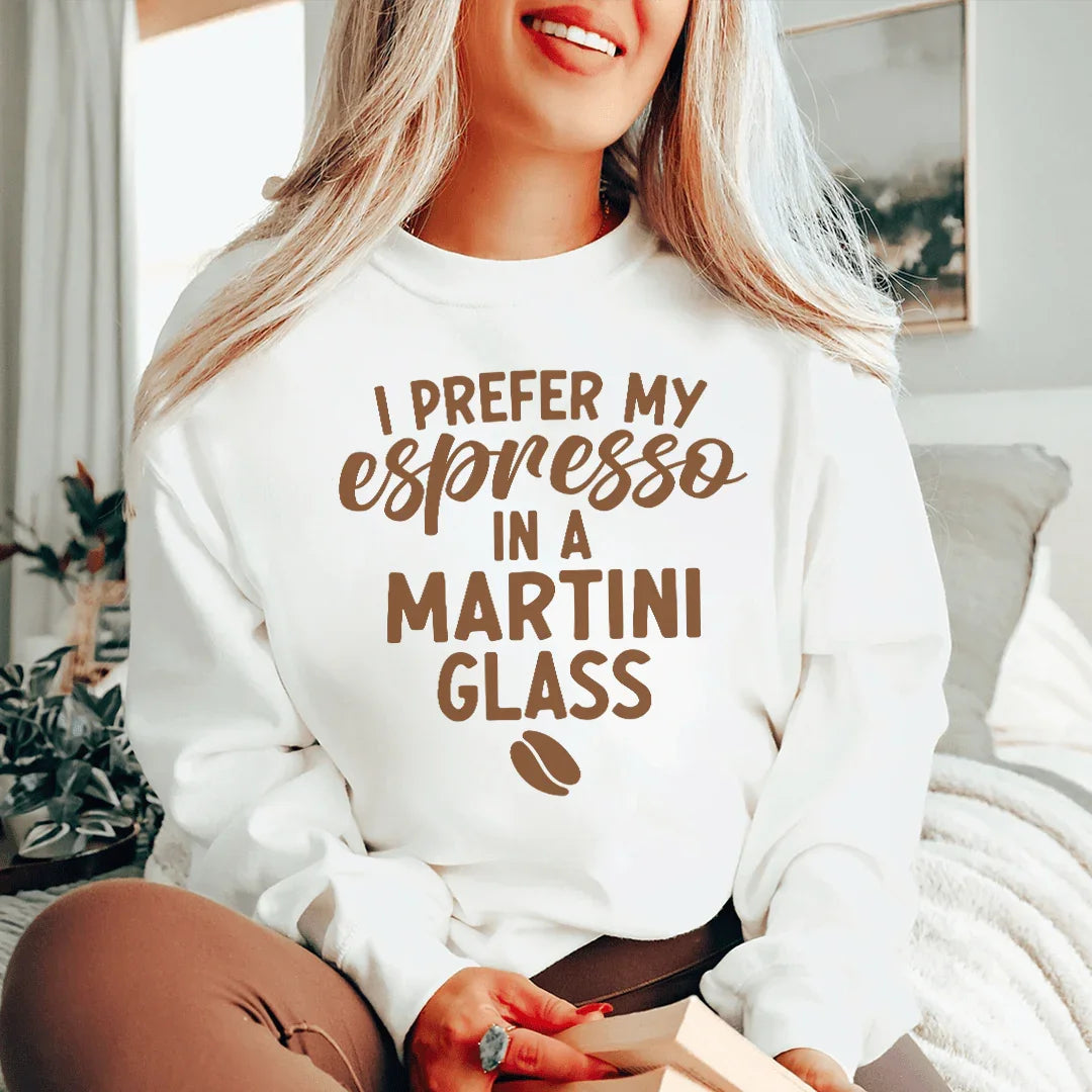 I Prefer My Espresso Sweatshirt