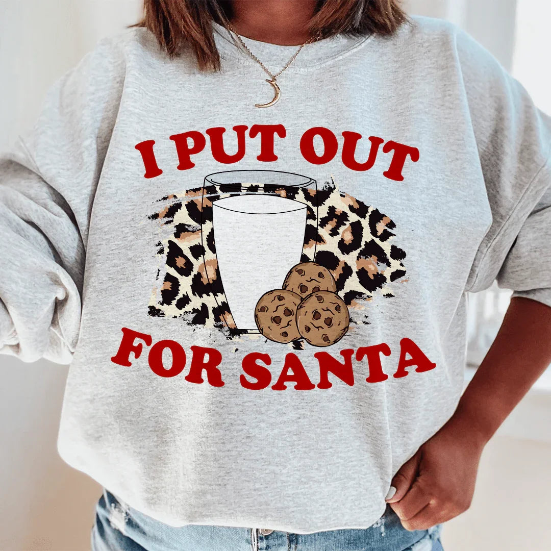 I Put Out For Santa Sweatshirt