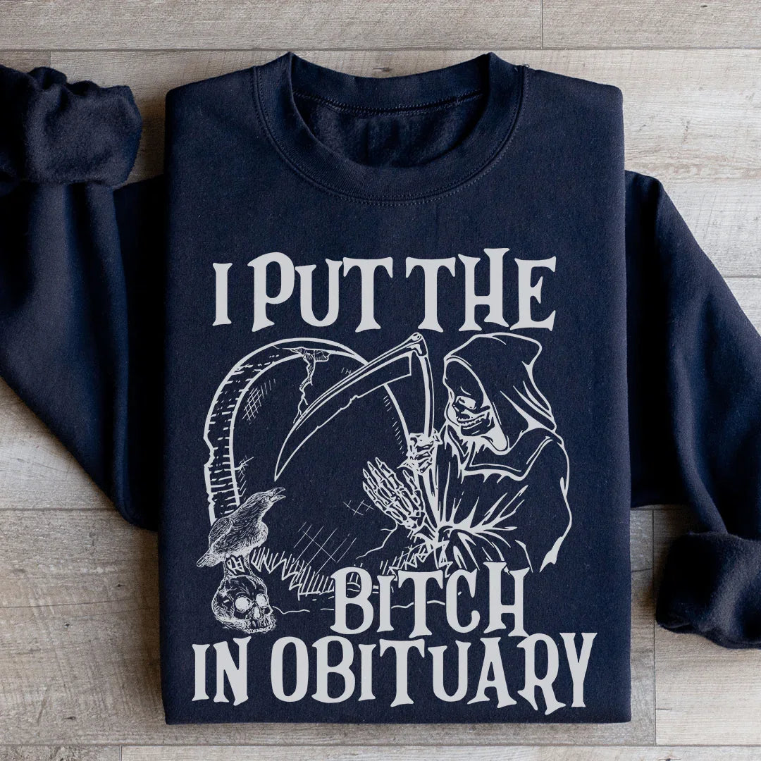 I Put The B In Obituary Sweatshirt