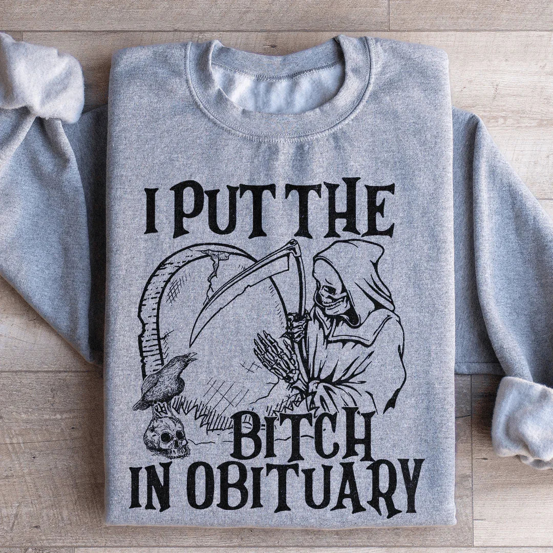 I Put The B In Obituary Sweatshirt