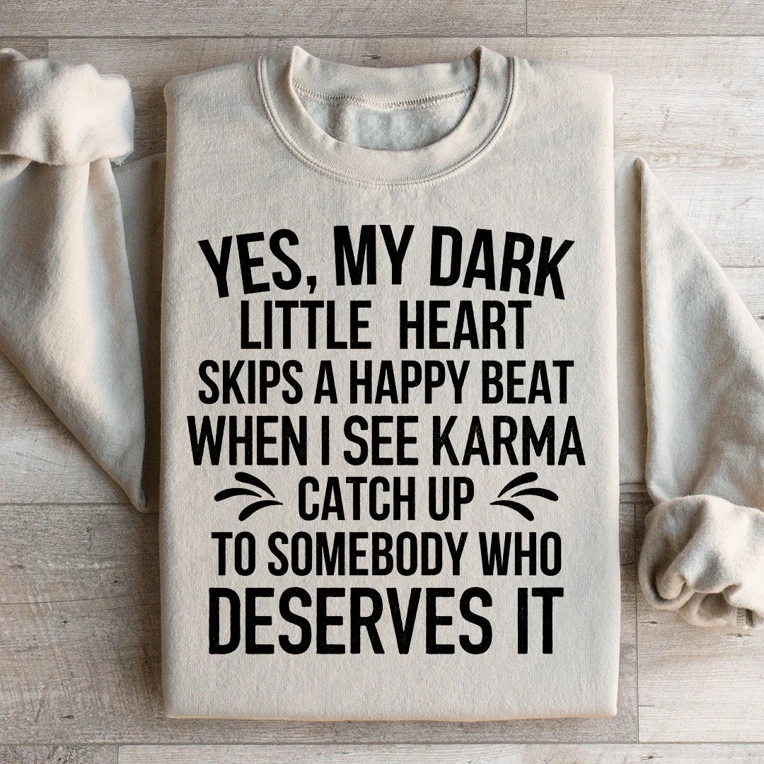 I See Karma Catch Up To Somebody Who Deserves It  Sweatshirt