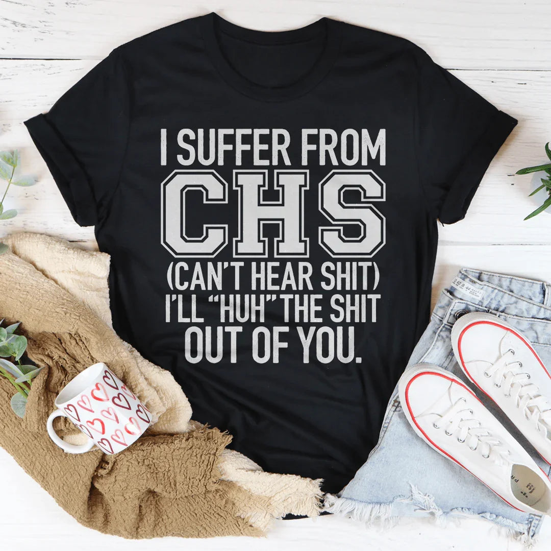 I Suffer From CHS Tee