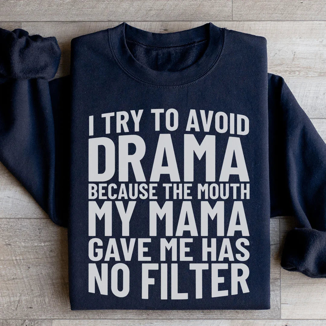 I Try To Avoid Drama Sweatshirt