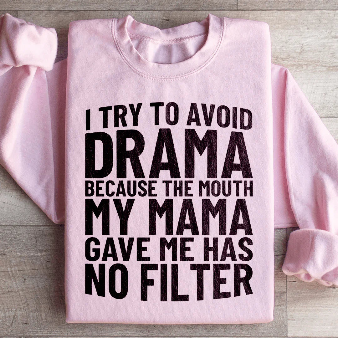 I Try To Avoid Drama Sweatshirt