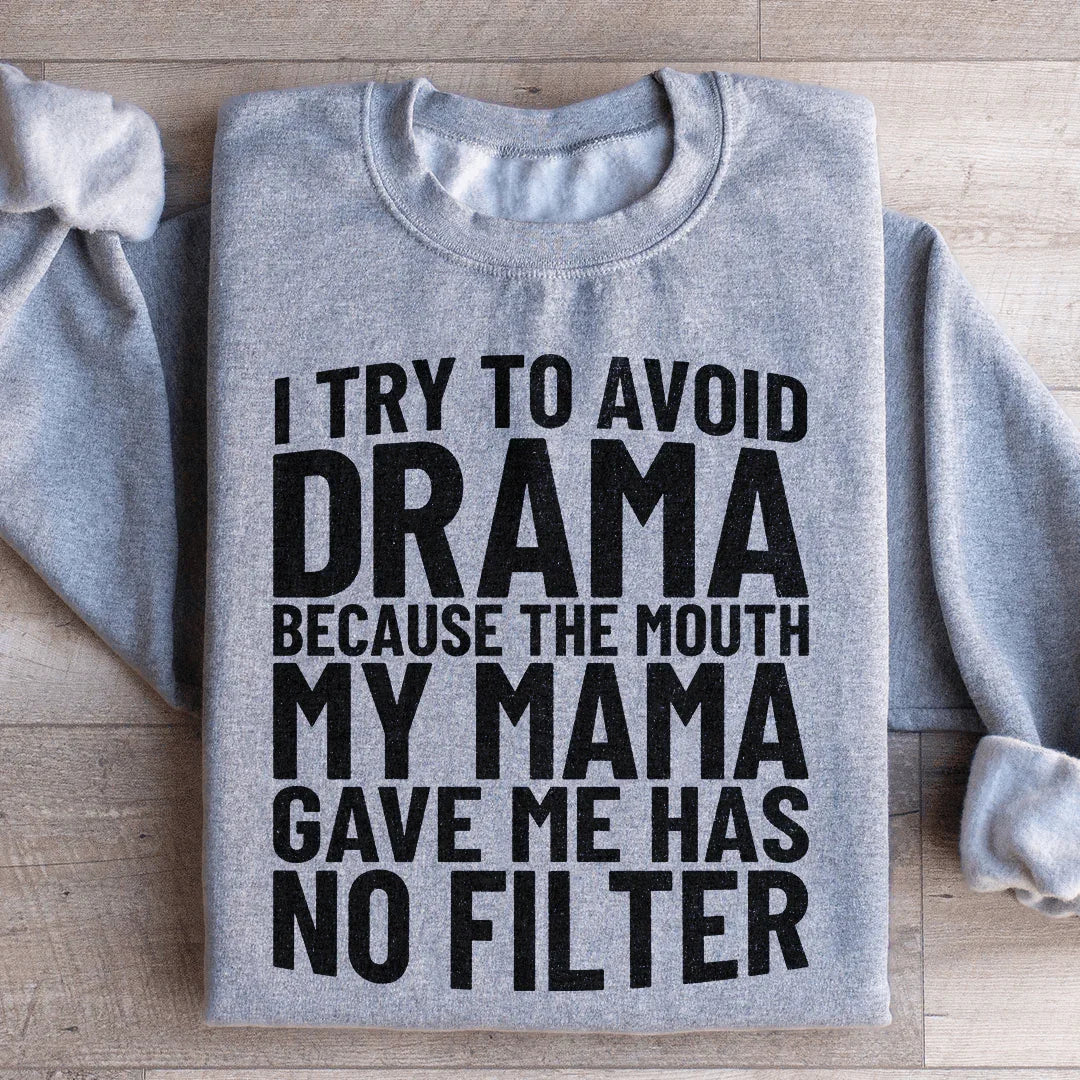 I Try To Avoid Drama Sweatshirt