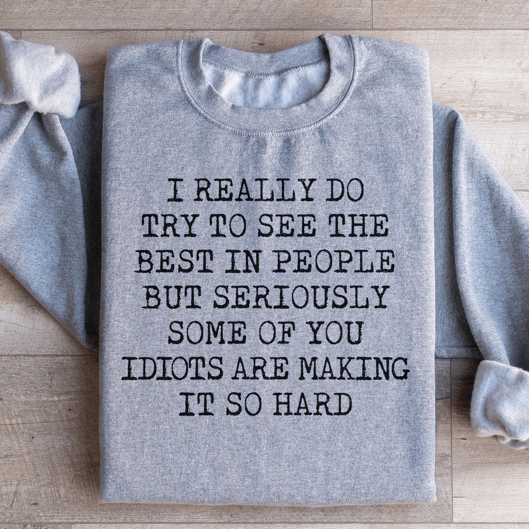 I Try To See The Best In People Sweatshirt