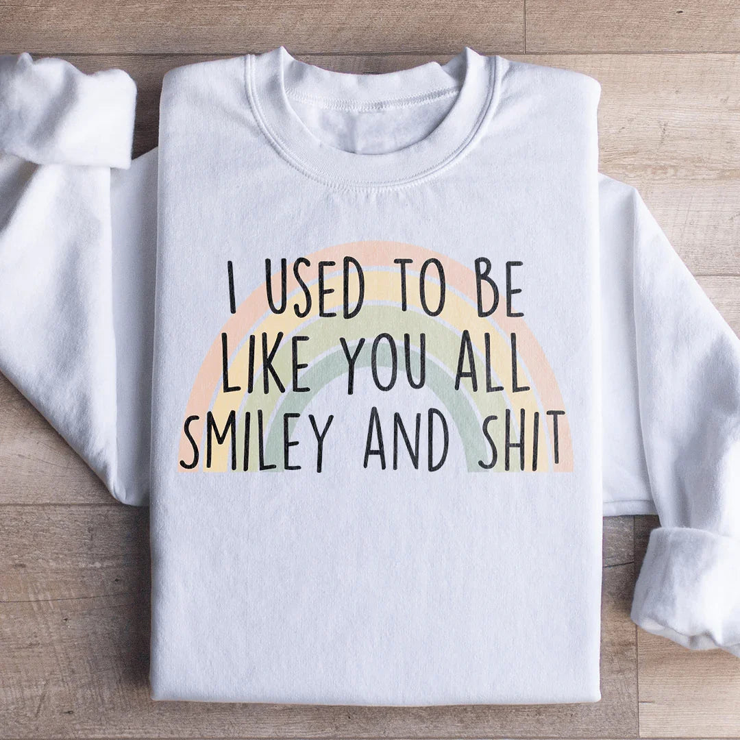 I Used To Be Like You All Sweatshirt