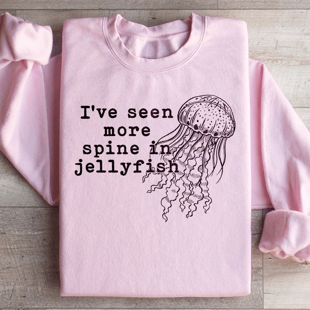 I've Seen More Spine In Jellyfish Sweatshirt