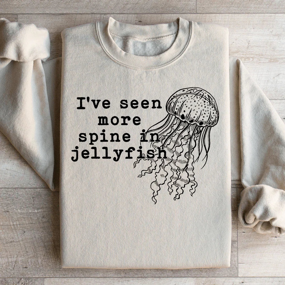 I've Seen More Spine In Jellyfish Sweatshirt