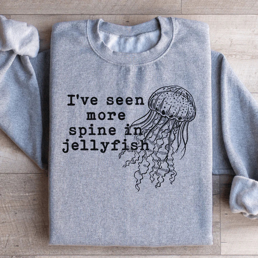 I've Seen More Spine In Jellyfish Sweatshirt