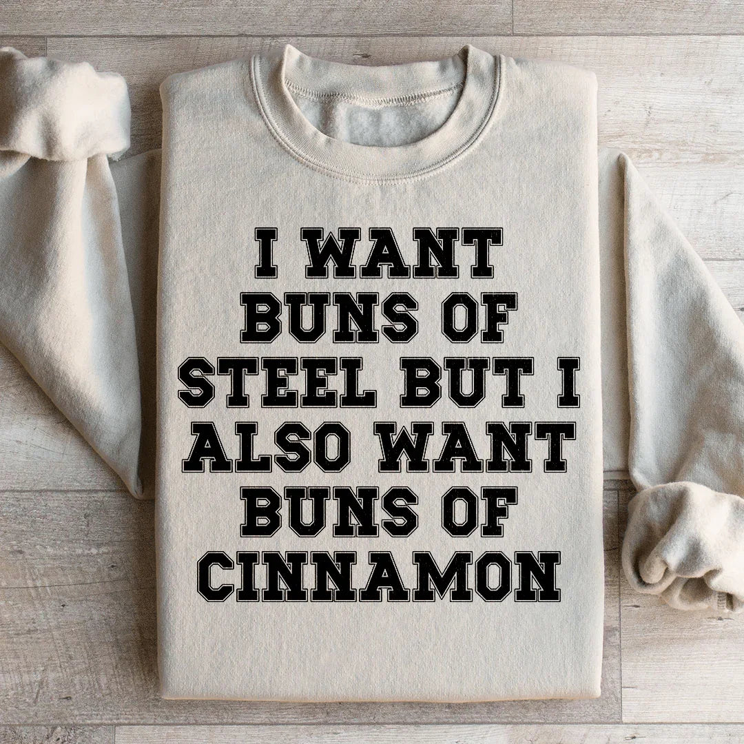 I Want Buns Of Steel Sweatshirt