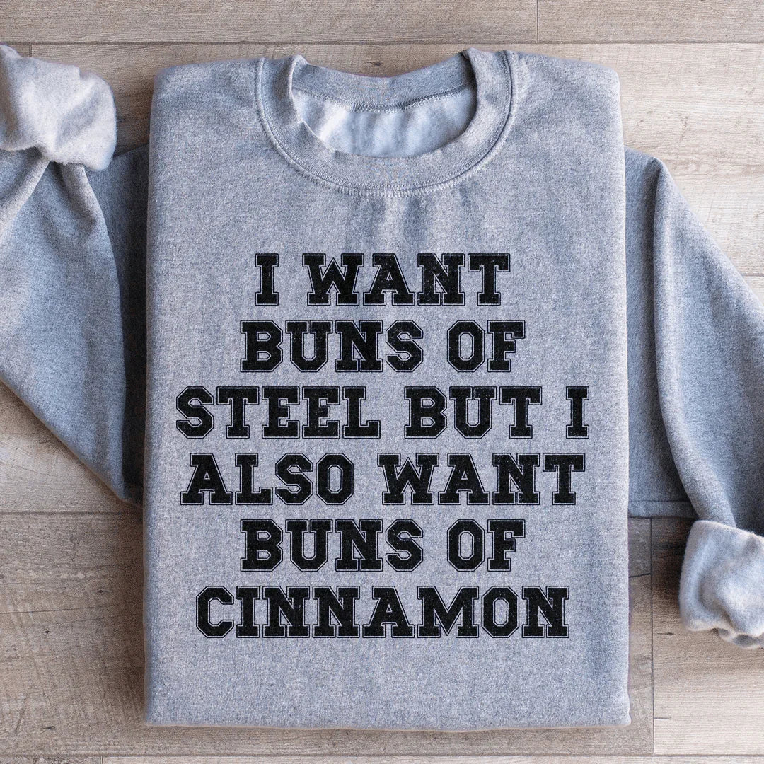 I Want Buns Of Steel Sweatshirt