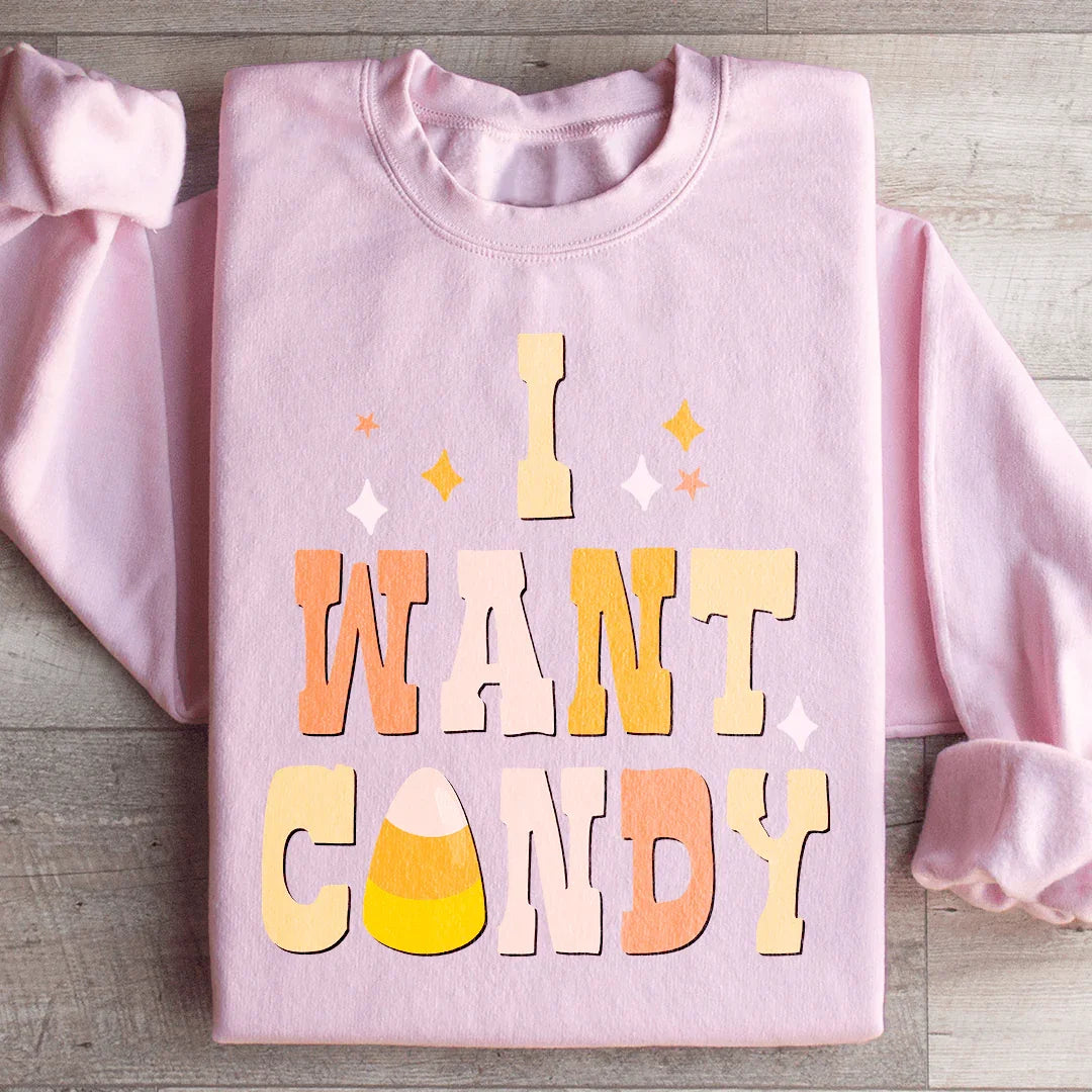 I Want Candy Sweatshirt