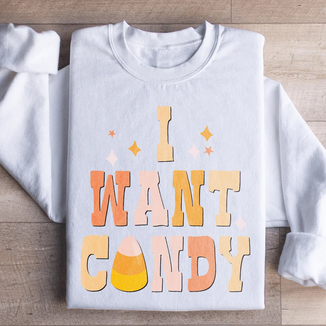 I Want Candy Sweatshirt