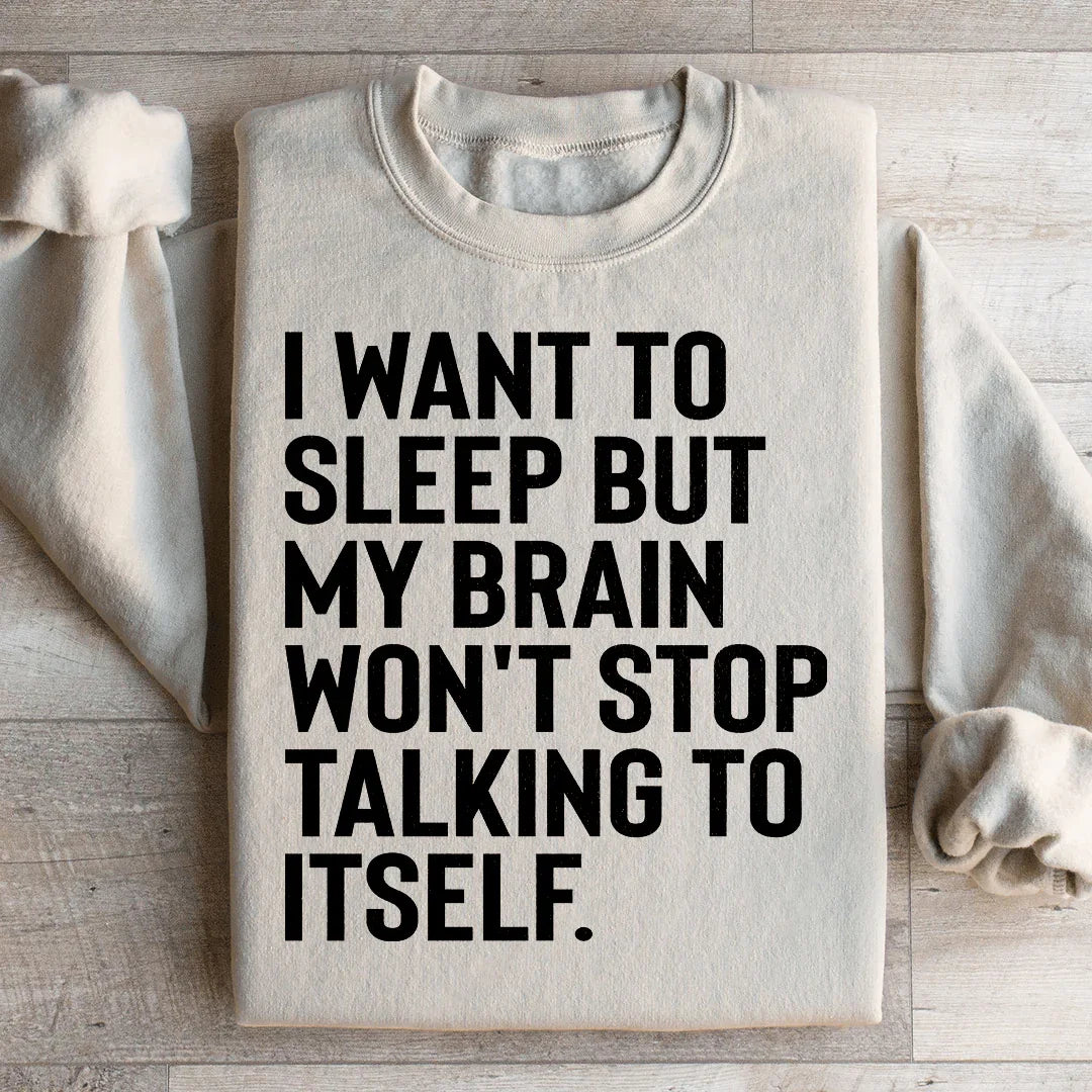 I Want To Sleep Sweatshirt