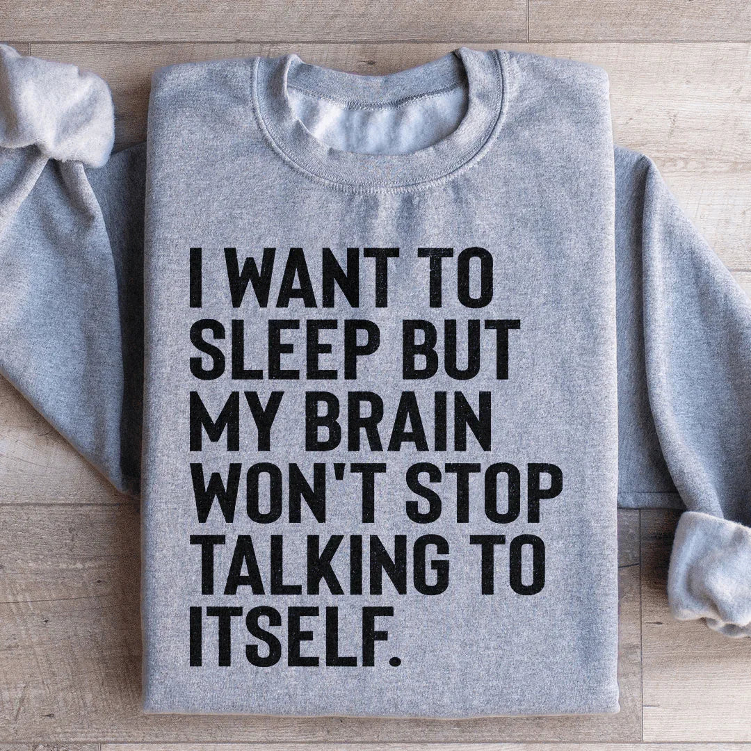 I Want To Sleep Sweatshirt