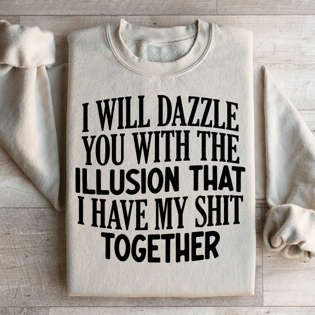 I Will Dazzle You Sweatshirt