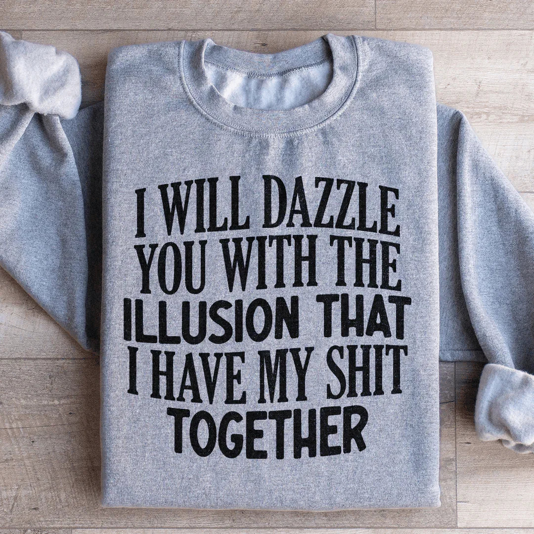 I Will Dazzle You Sweatshirt