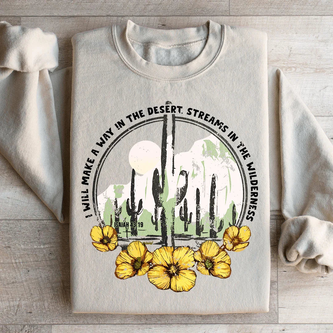 I Will Make A Way In The Desert Sweatshirt