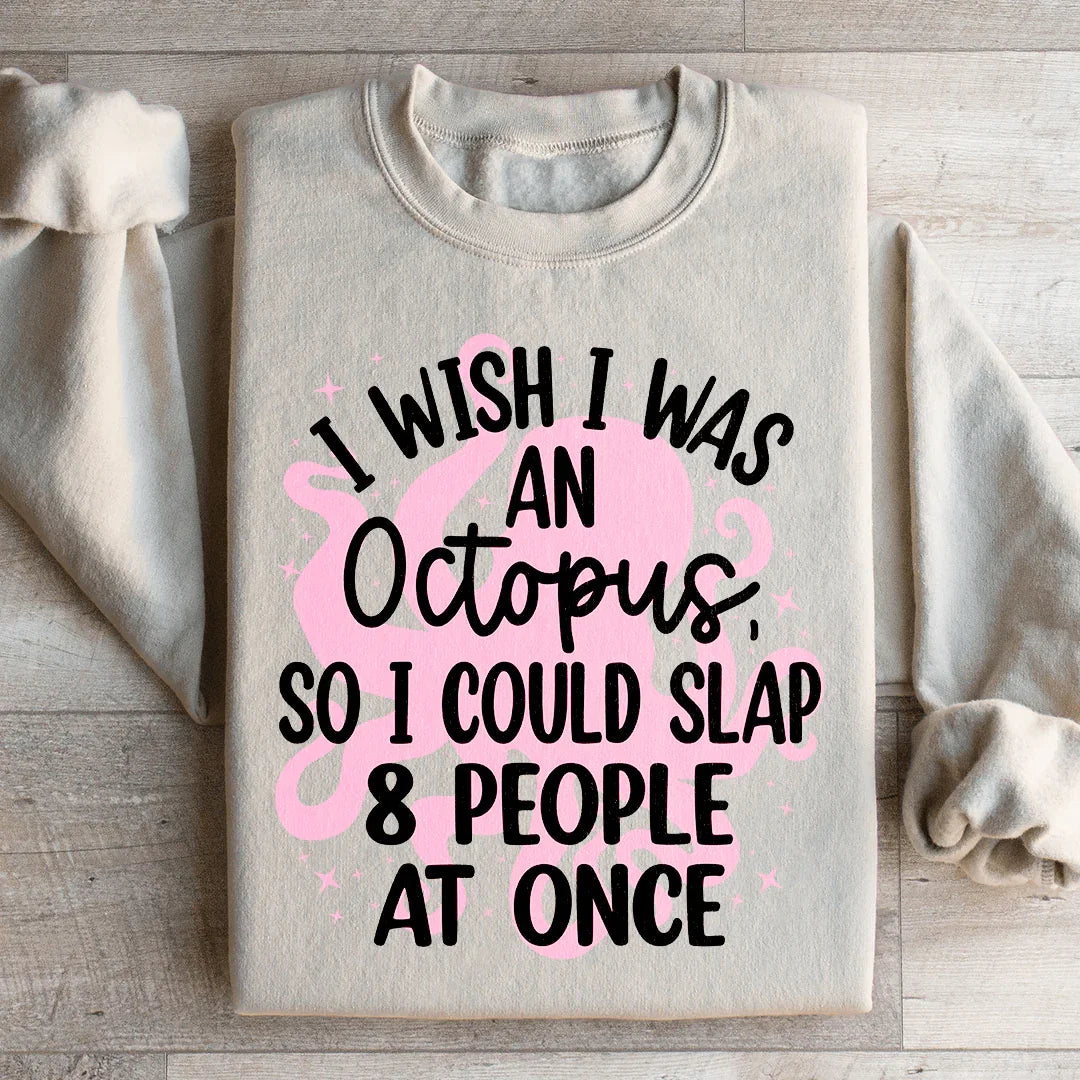 I Wish I Was An Octopus Sweatshirt