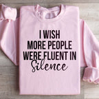 I Wish More People Were Fluent In Silence Sweatshirt