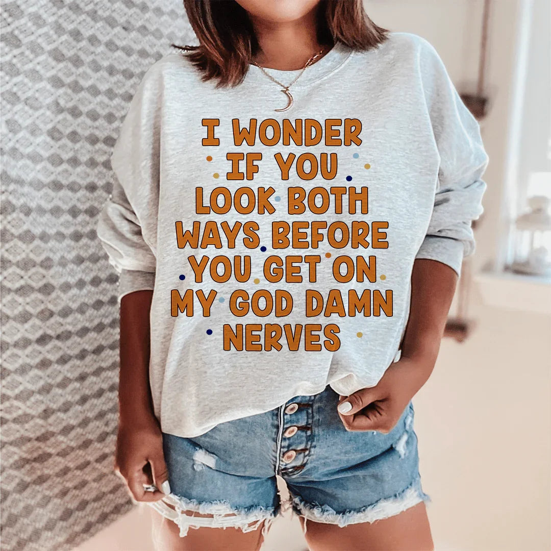 I Wonder If You Look Both Ways Sweatshirt
