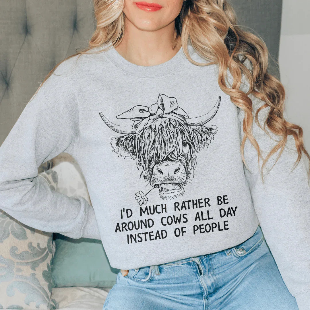 Id Much Rather Be Around Cows All Day Instead Of People Sweatshirt