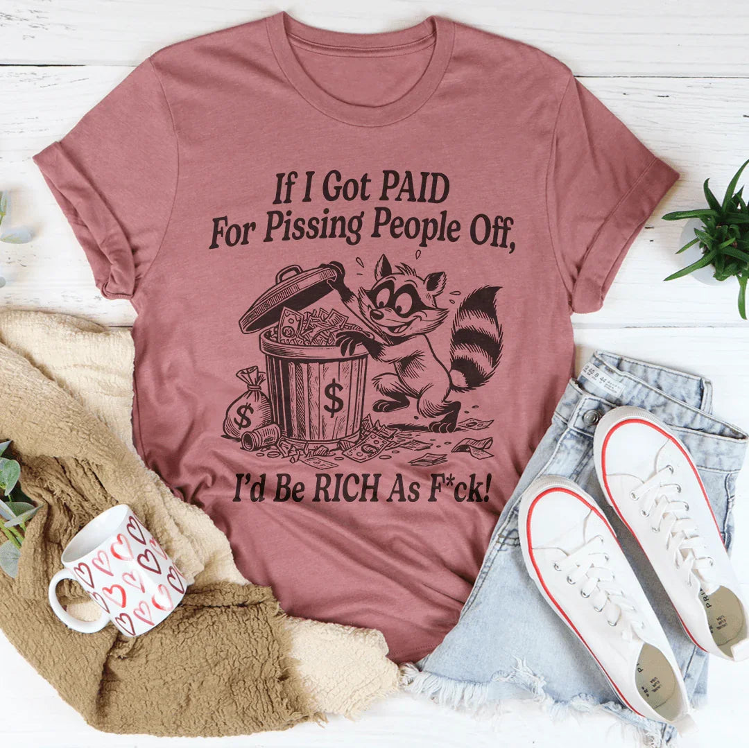If I Got Pain For Pissing People Off Tee