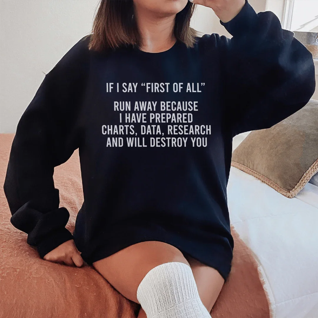 If I Say First Of All Run Away Sweatshirt