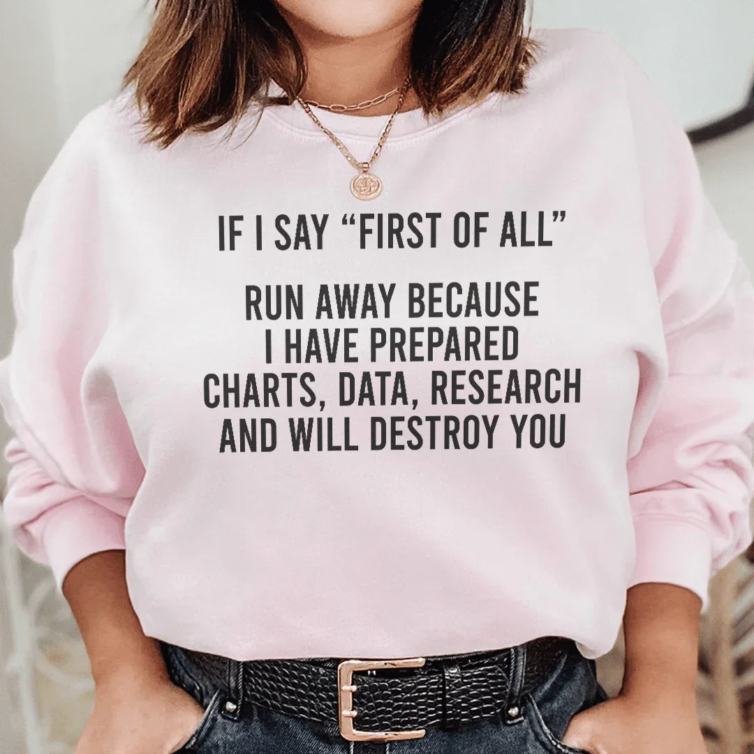 If I Say First Of All Run Away Sweatshirt