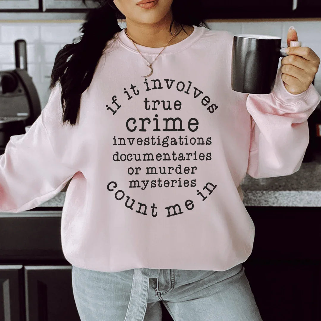 If It Involves True Crime Count Me In Sweatshirt