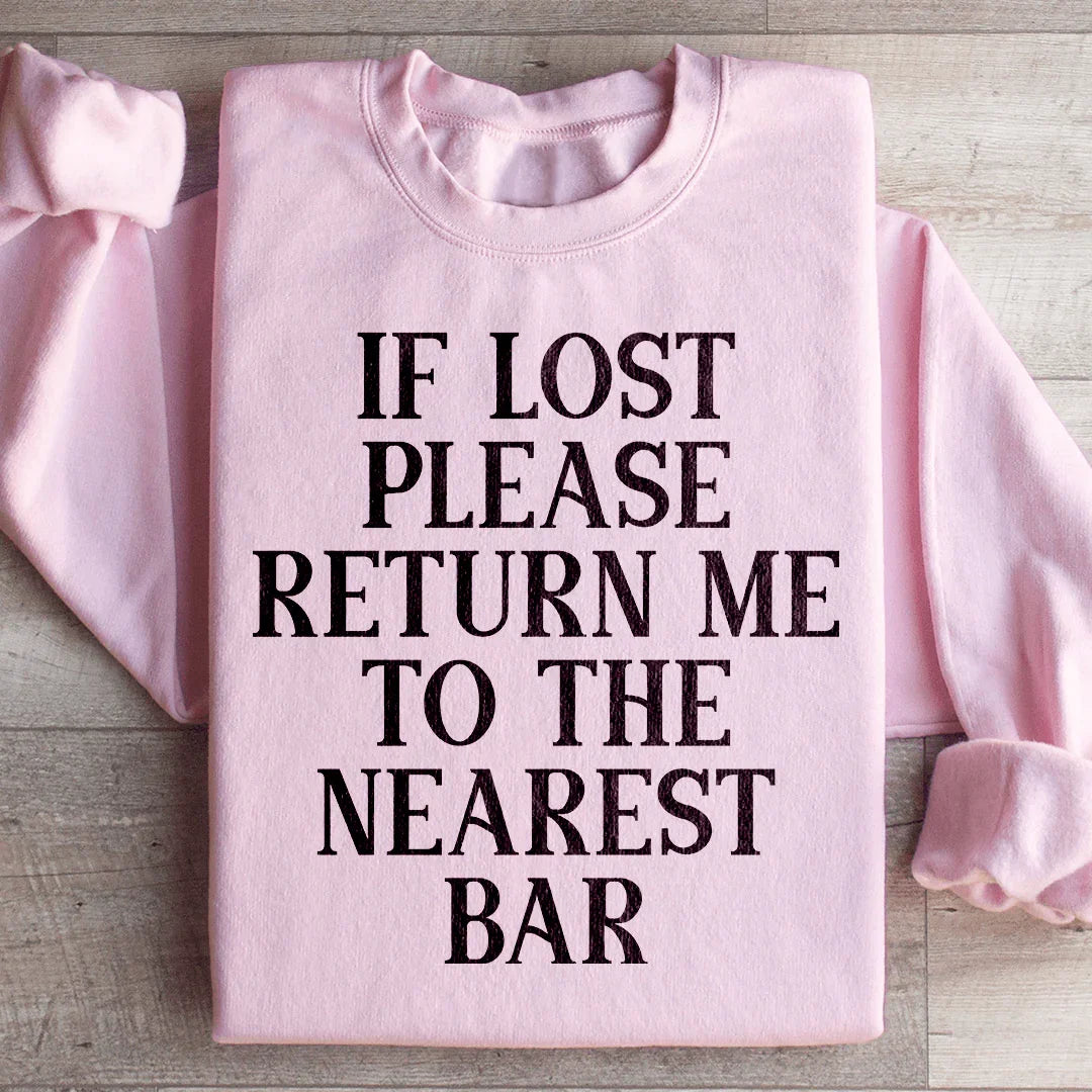 If Lost Please Return Me To The Nearest Bar Sweatshirt