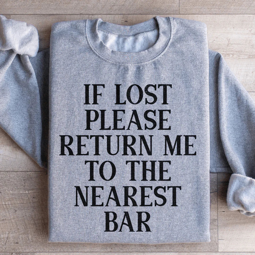 If Lost Please Return Me To The Nearest Bar Sweatshirt