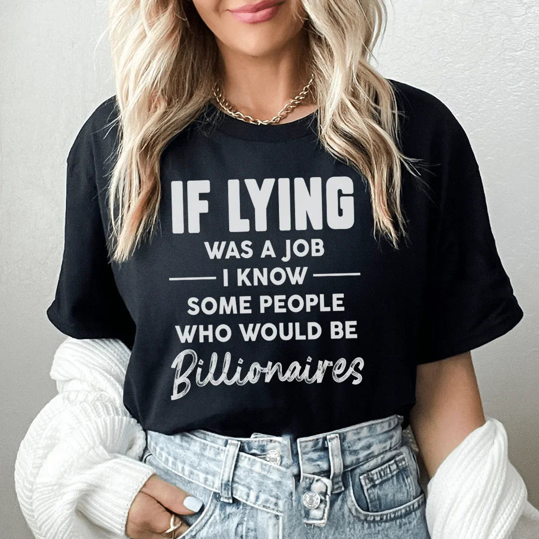 If Lying Was A Job Tee