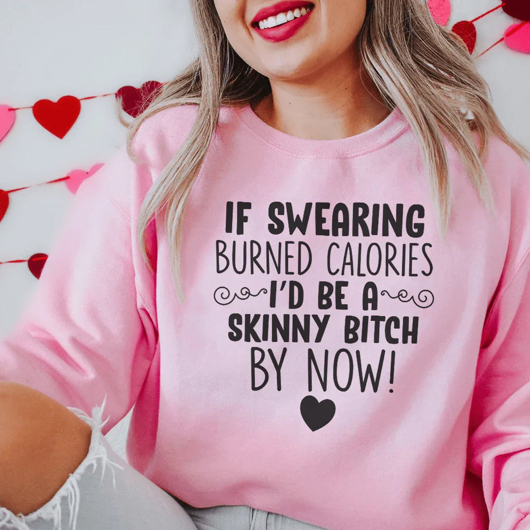 If Swearing Burned Calories Sweatshirt