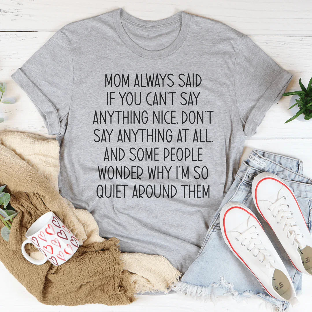 If You Can't Say Anything Nice Tee
