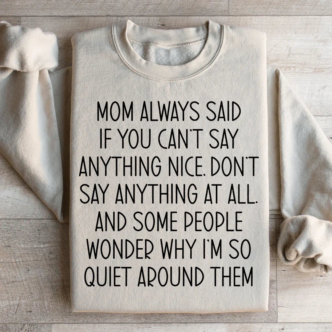 If You Can't Say Anything Nice Sweatshirt
