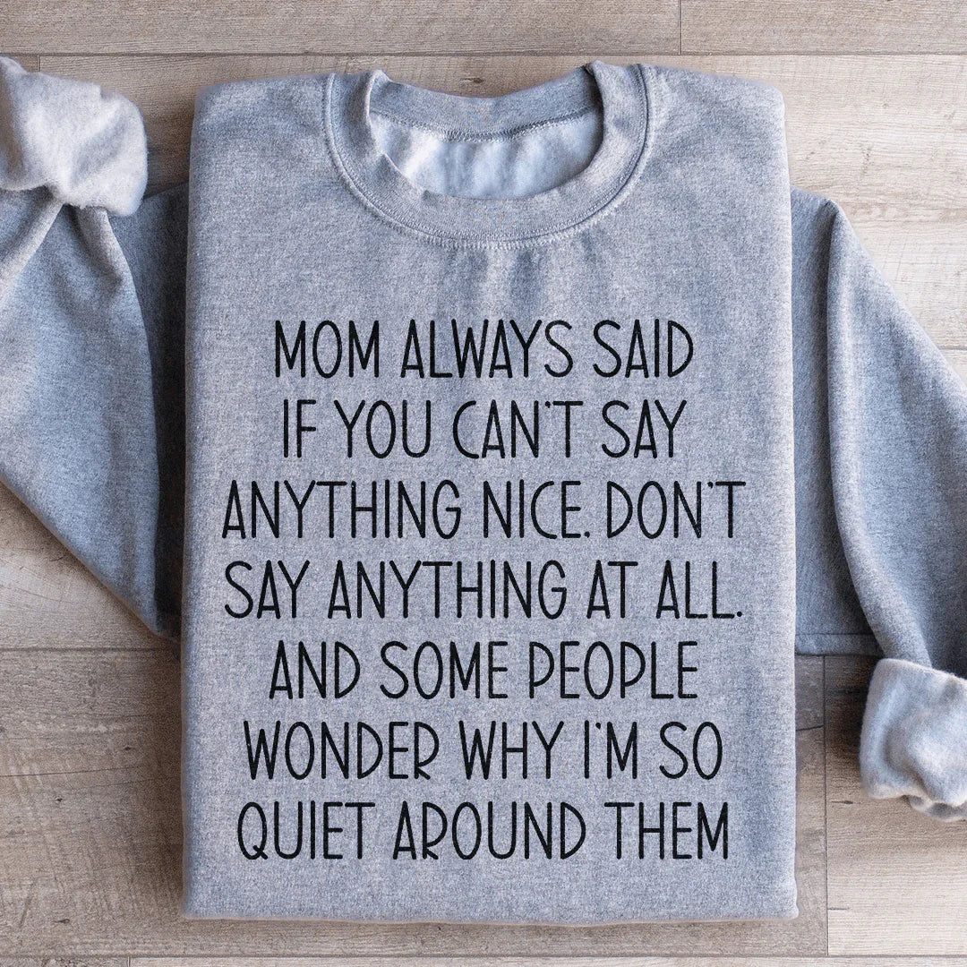 If You Can't Say Anything Nice Sweatshirt
