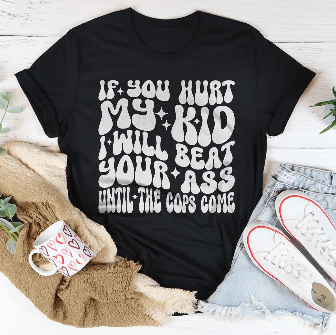 If You Hurt My Kid I Will Beat Tee