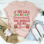 If You Like My Ornaments You Should See My Box Tee