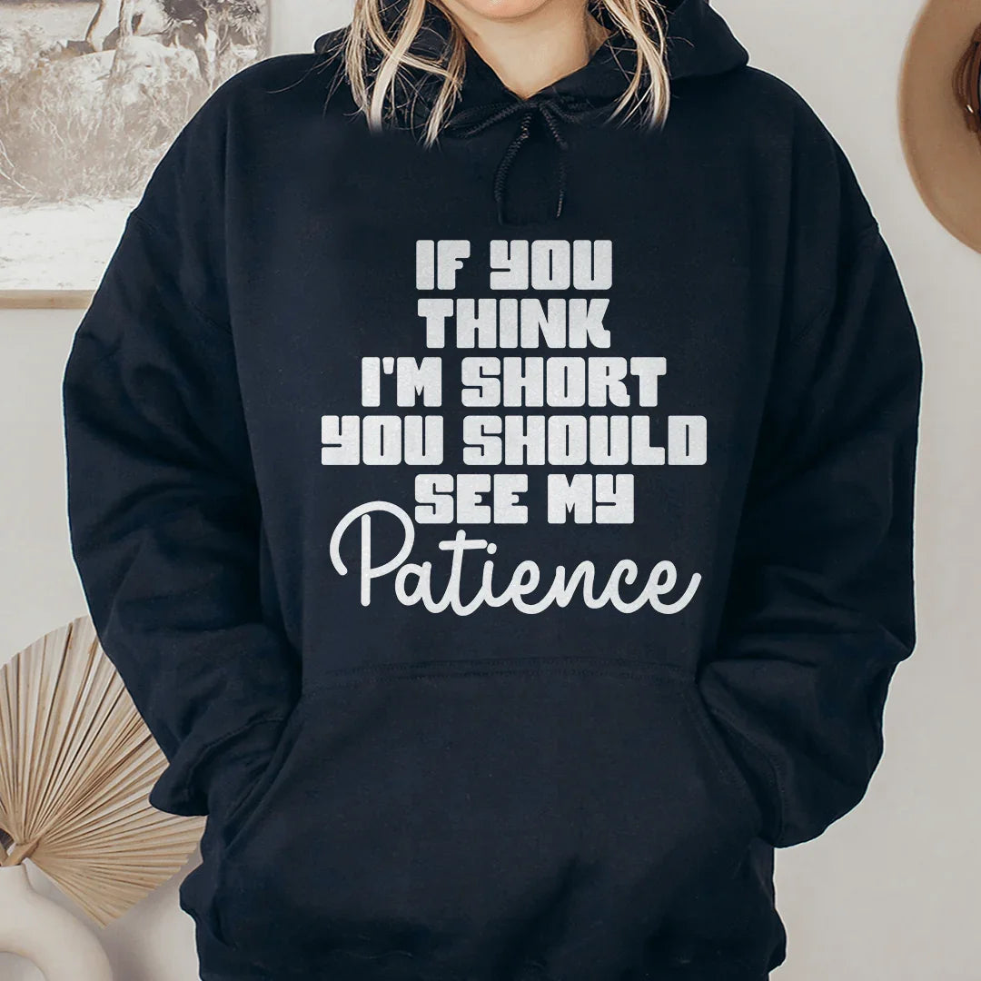 If You Think I'm Short Hoodie Sweatshirt