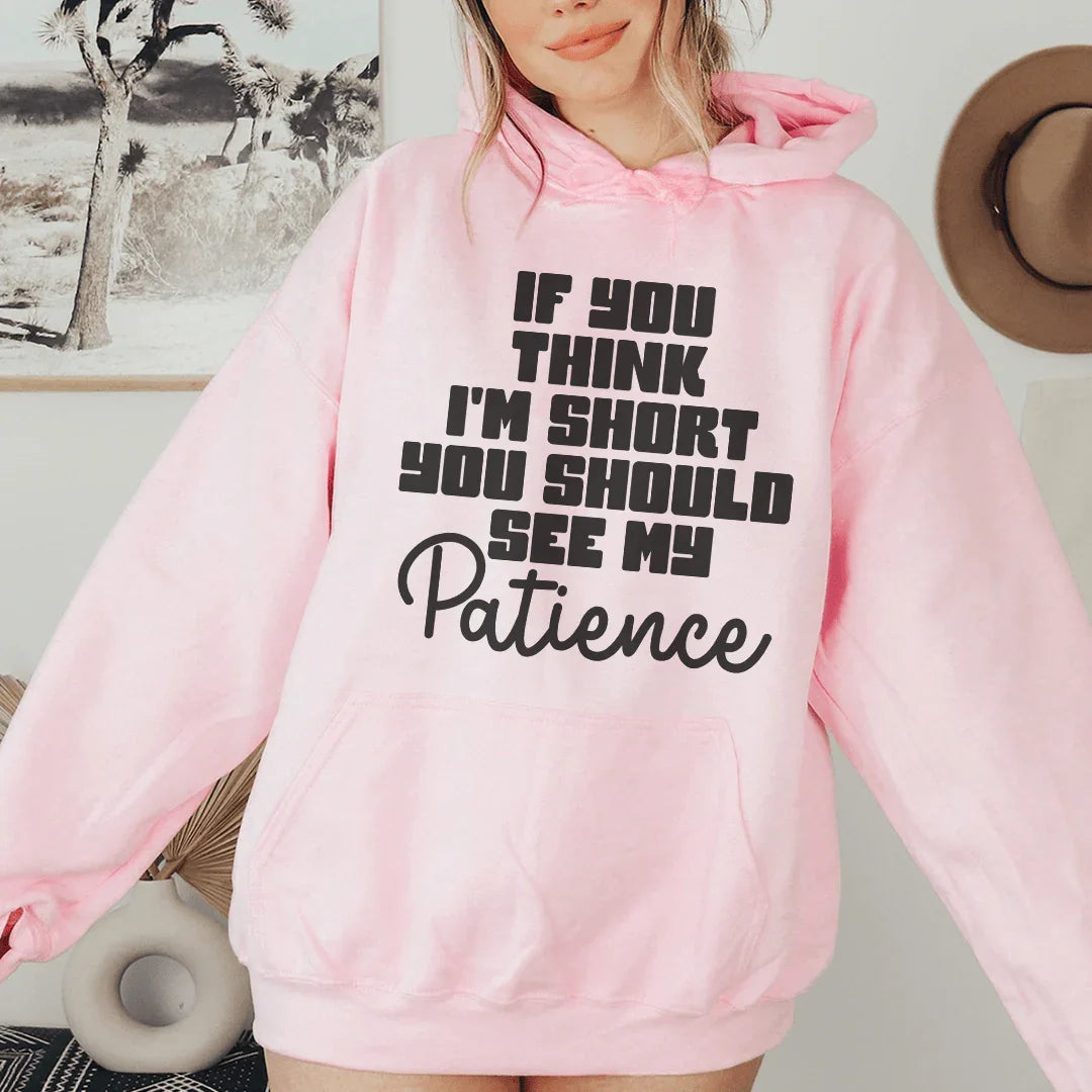 If You Think I'm Short Hoodie Sweatshirt