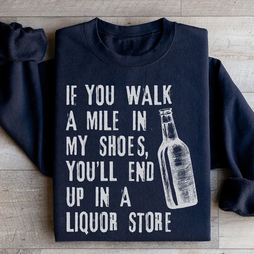 If You Walk A Mile In My Shoes Sweatshirt