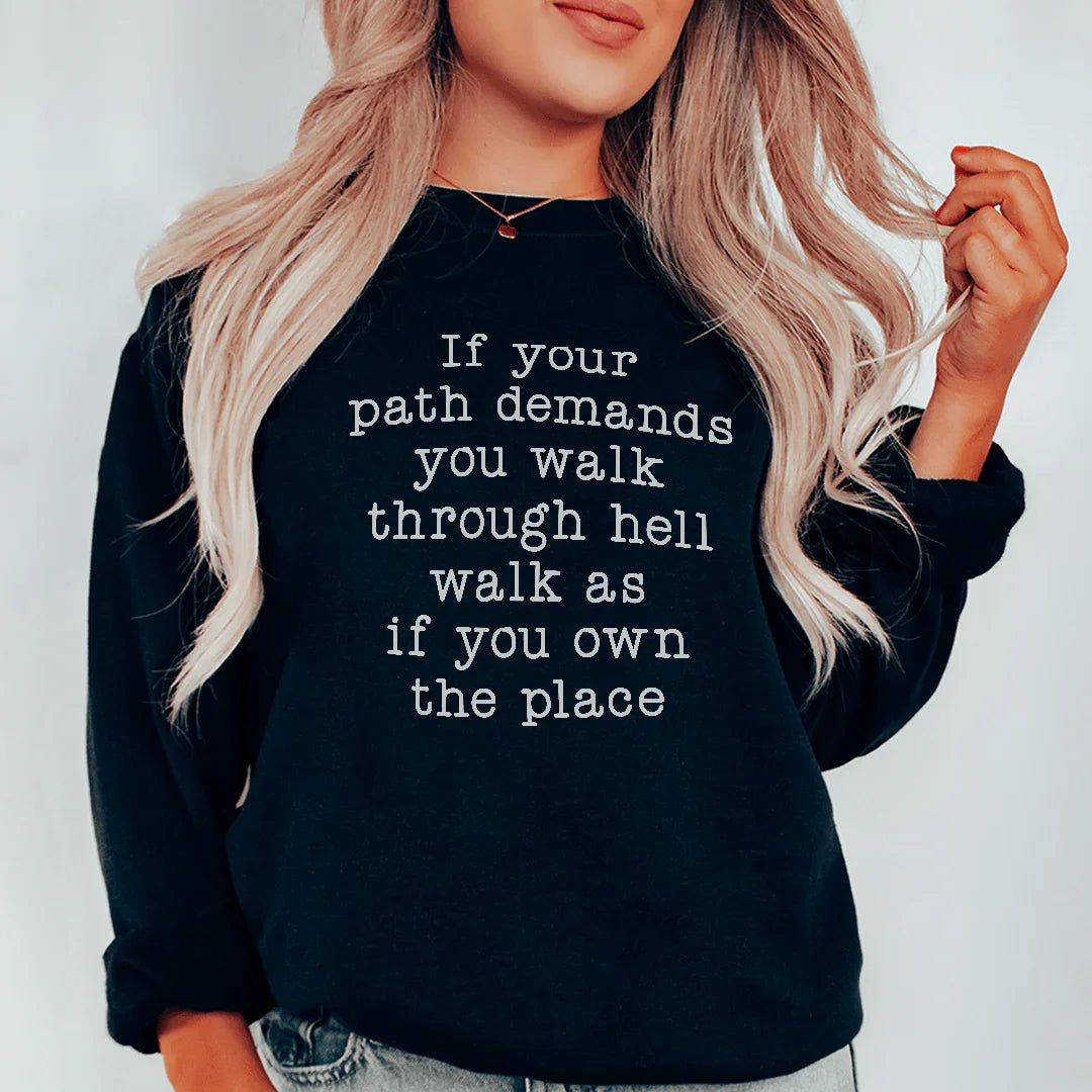 If Your Path Demands You Walk Through Hell Walk As Sweatshirt