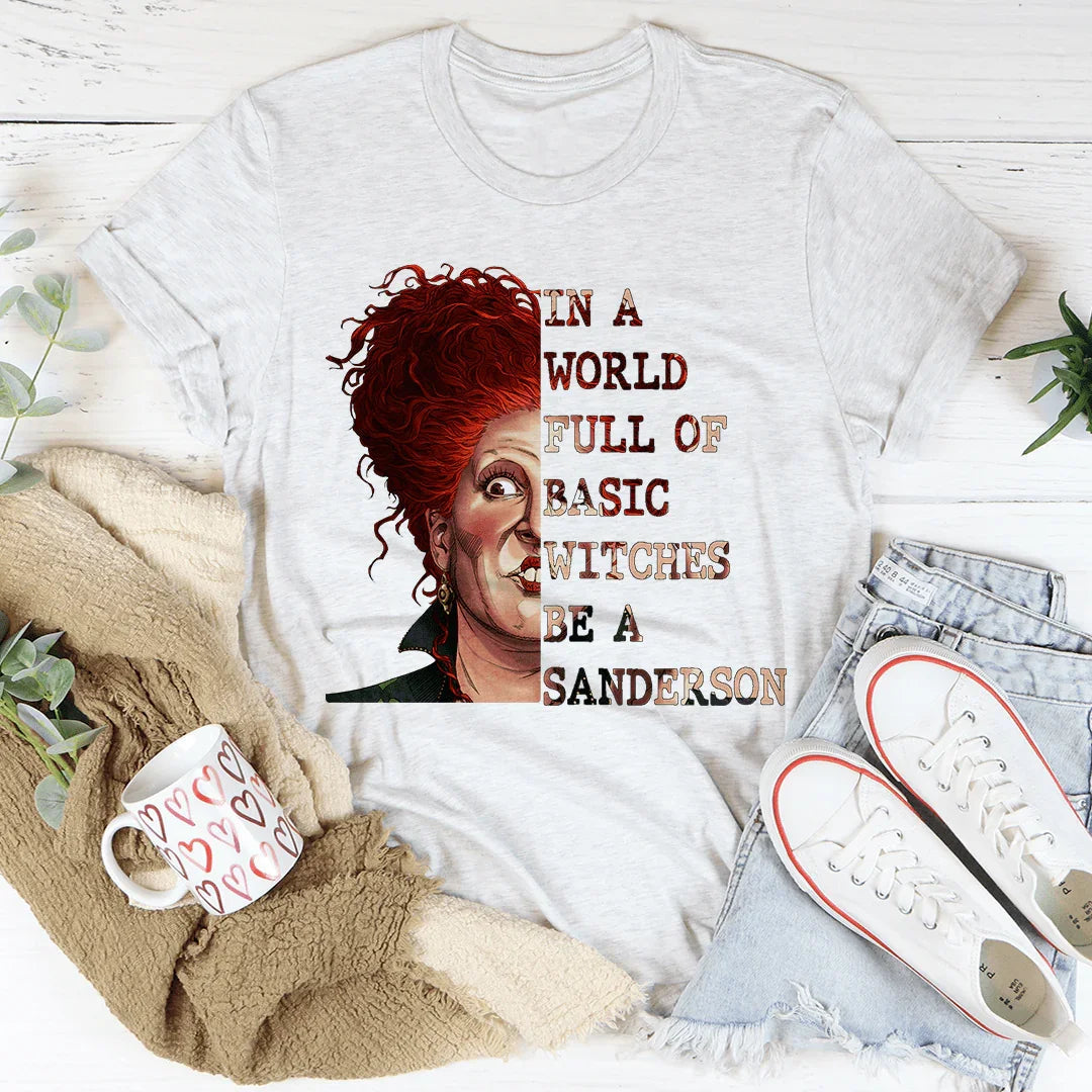 In A World Full Of Basic Witches Be A Sanderson Tee