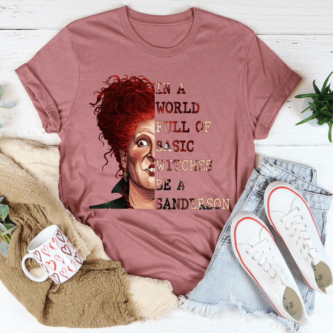 In A World Full Of Basic Witches Be A Sanderson Tee