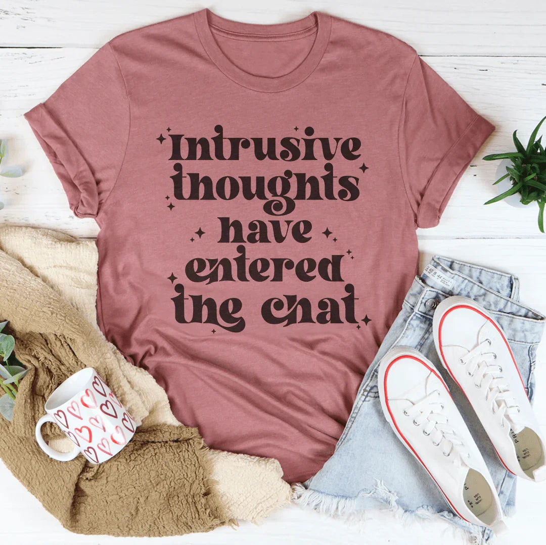 Intrusive Thoughts Have Intered The Chat Tee