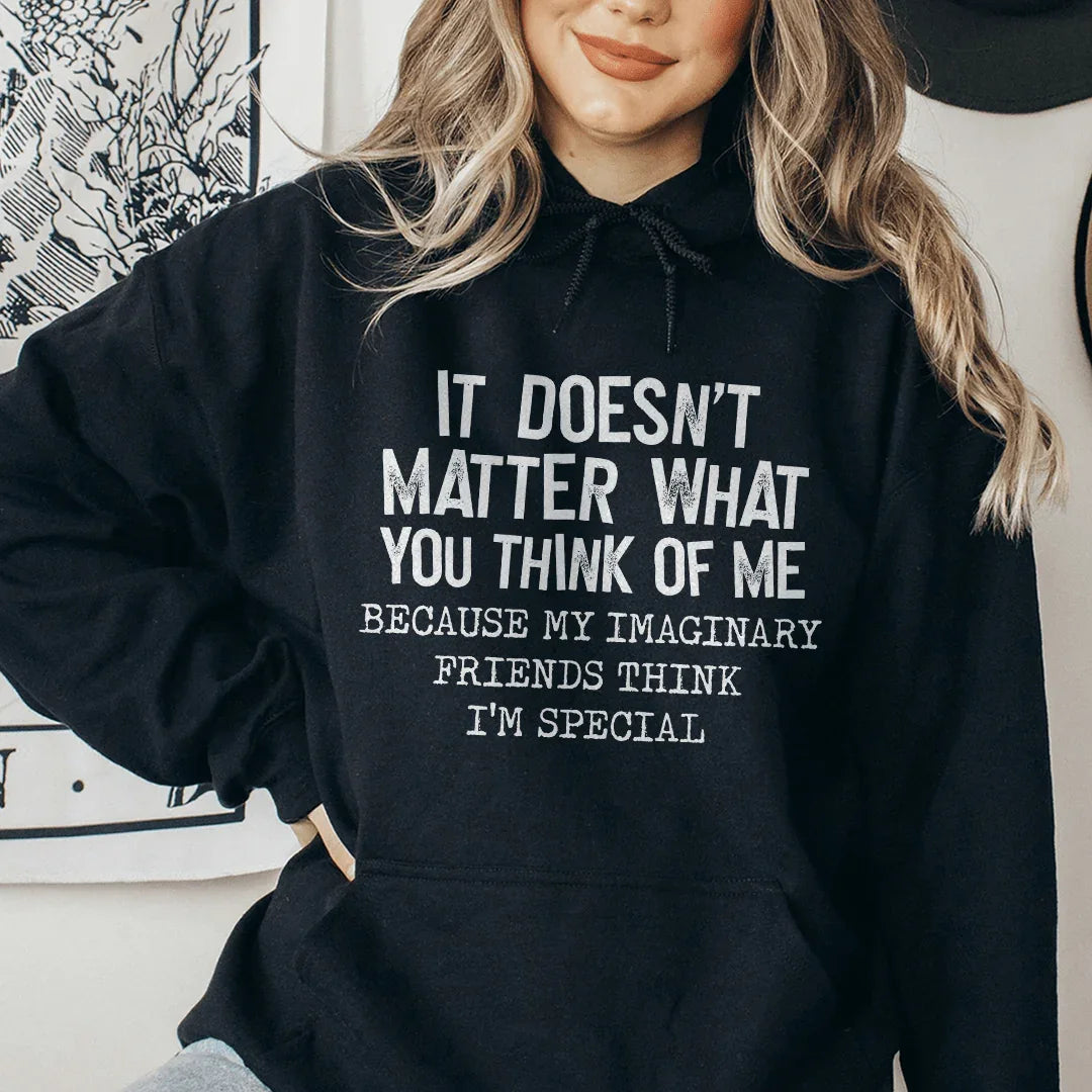 It Doesn't Matter What You Think Of Me Hoodie Sweatshirt